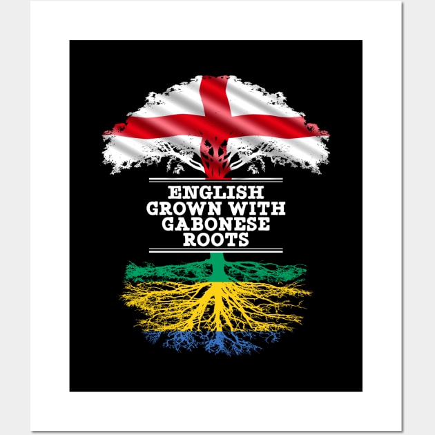 English Grown With Gabonese Roots - Gift for Gabonese With Roots From Gabon Wall Art by Country Flags